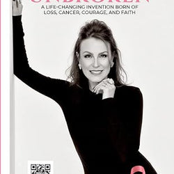“Beautifully Unbroken”: A Life-Changing Invention: Born of Loss, Cancer, Courage, and Faith.